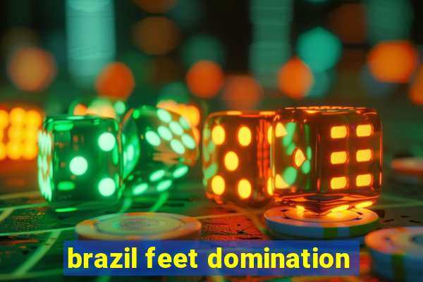 brazil feet domination